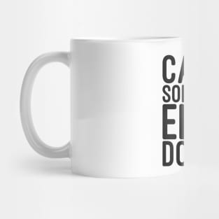 Can't Someone Else Do It - Funny Sayings Mug